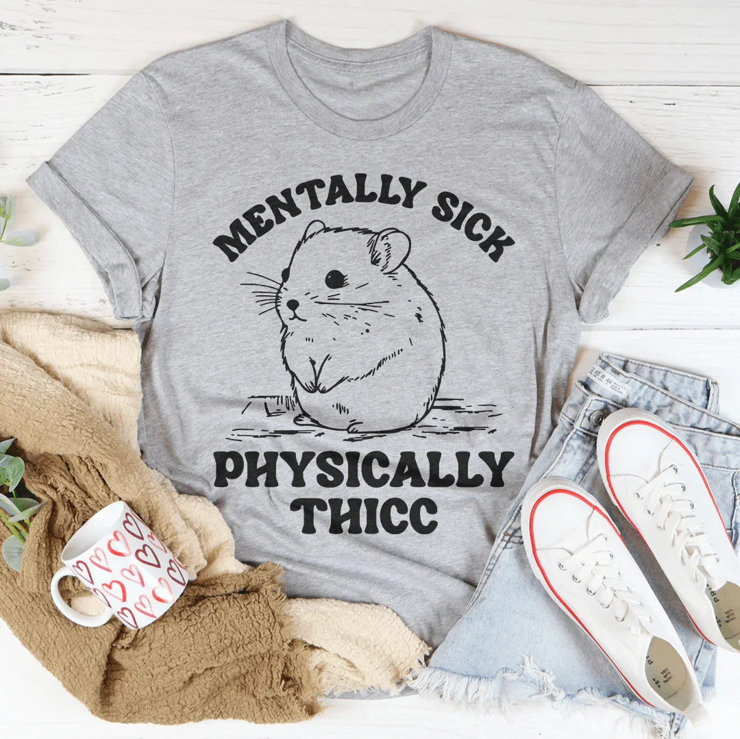 Camiseta mentalmente enferma físicamente gruesa
