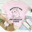 Camiseta mentalmente enferma físicamente gruesa