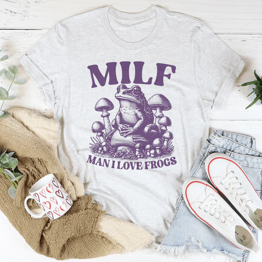 Milf Man I Love Frogs T-Shirt