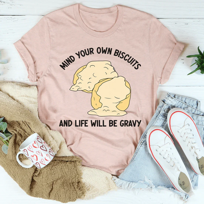 Camiseta Mind Your Own Biscuits
