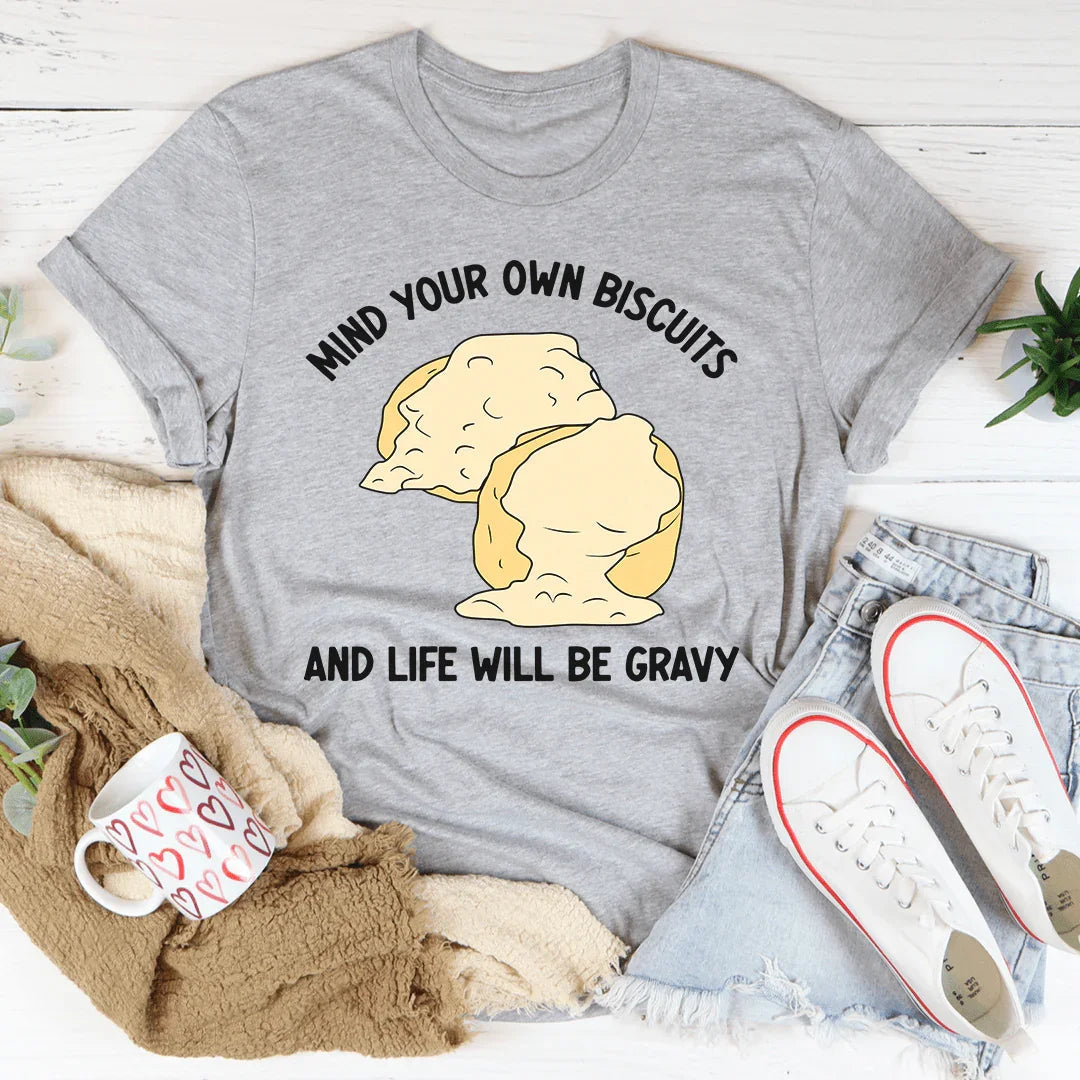 Camiseta Mind Your Own Biscuits