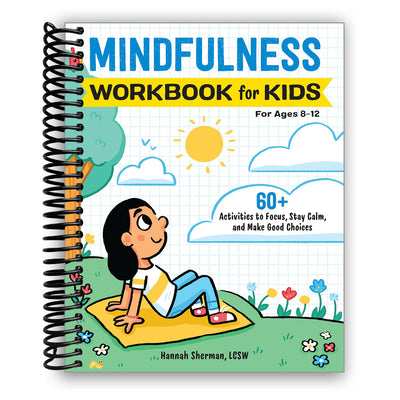 Mindfulness Workbook for Kids: 60+ Engaging Activities for Calmness and Positive Choices (Spiral Bound) - Korvel