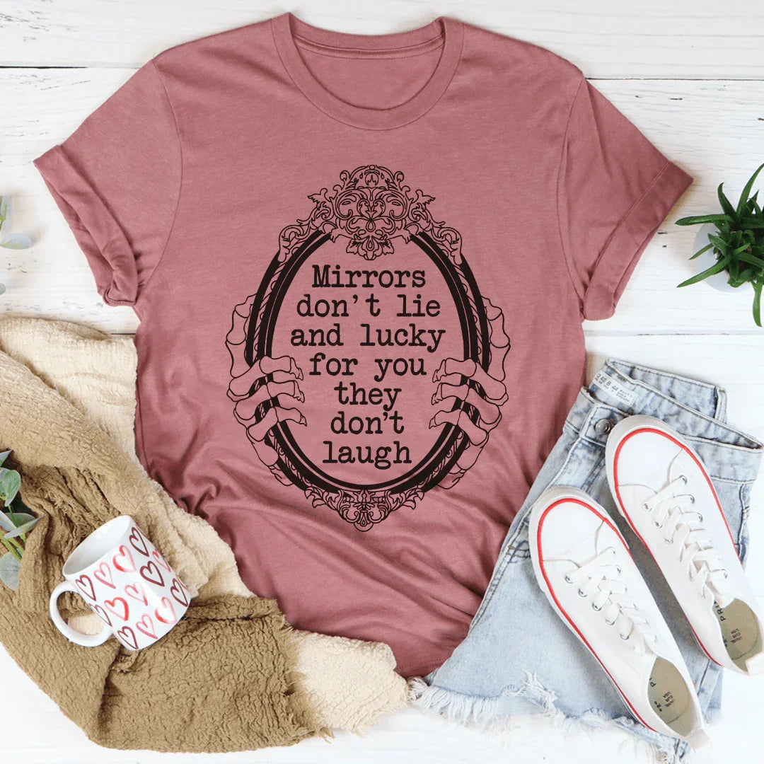 Mirrors Don't Lie Tee - Premium Comfort