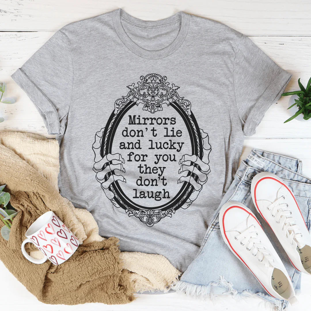 Mirrors Don't Lie Tee - Premium Comfort