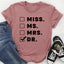 Miss Ms Mrs Dr Tee - Statement T-Shirt