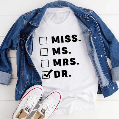 Miss Ms Mrs Dr Tee - Statement T-Shirt
