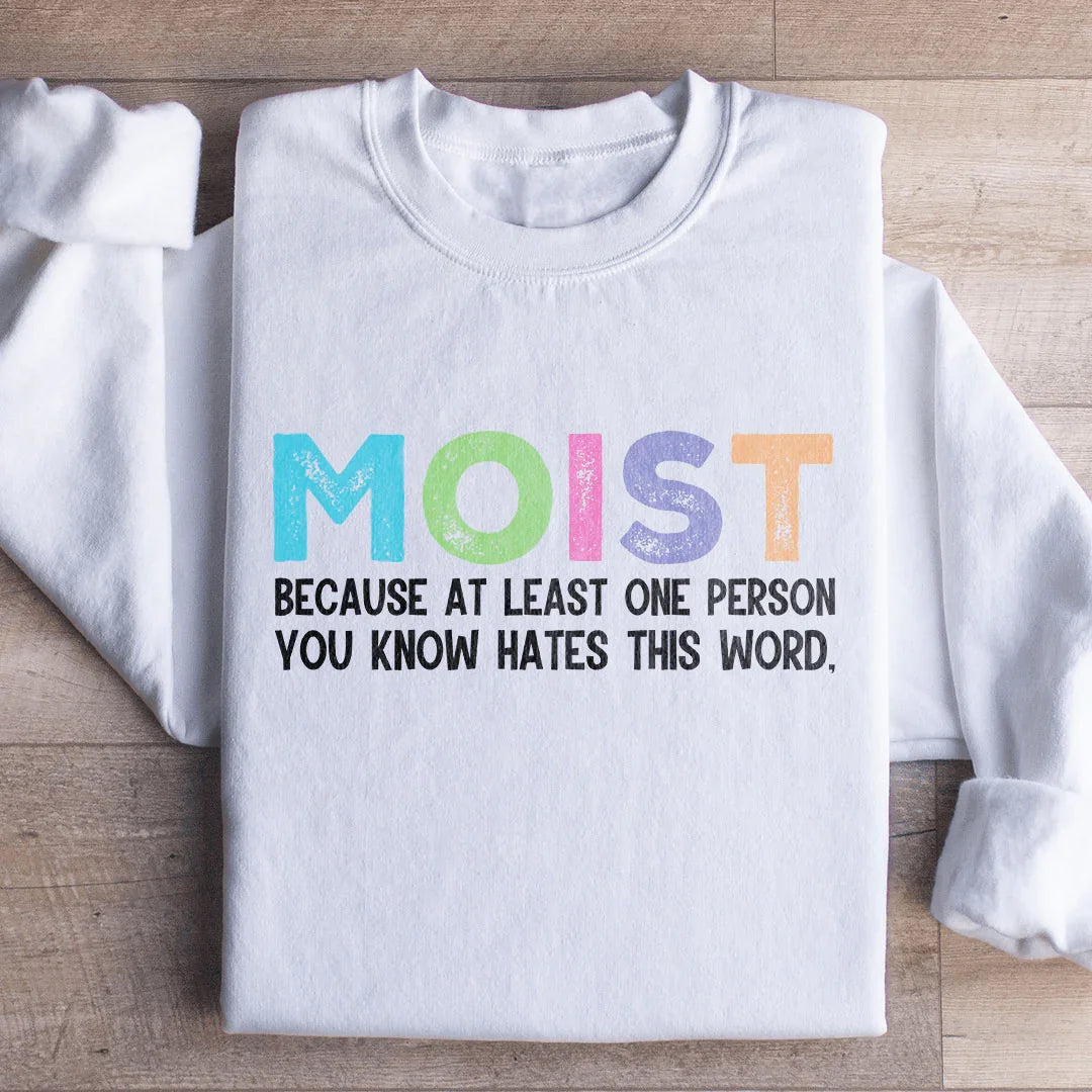 Sweatshirt "Humide Parce Qu'au Moins Une Personne Déteste Ce Mot"