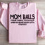 Mom Balls Statement Sweatshirt