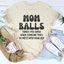 Mom Balls Things You Grow T-Shirt