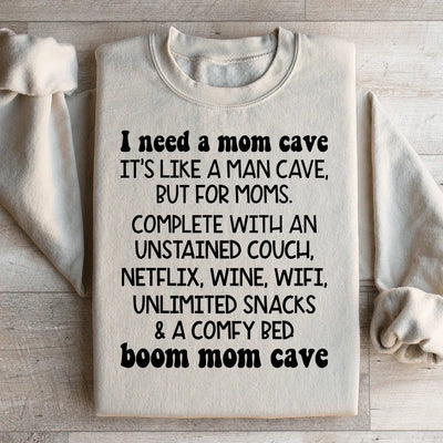 I Need A Mom Cave Sweatshirt