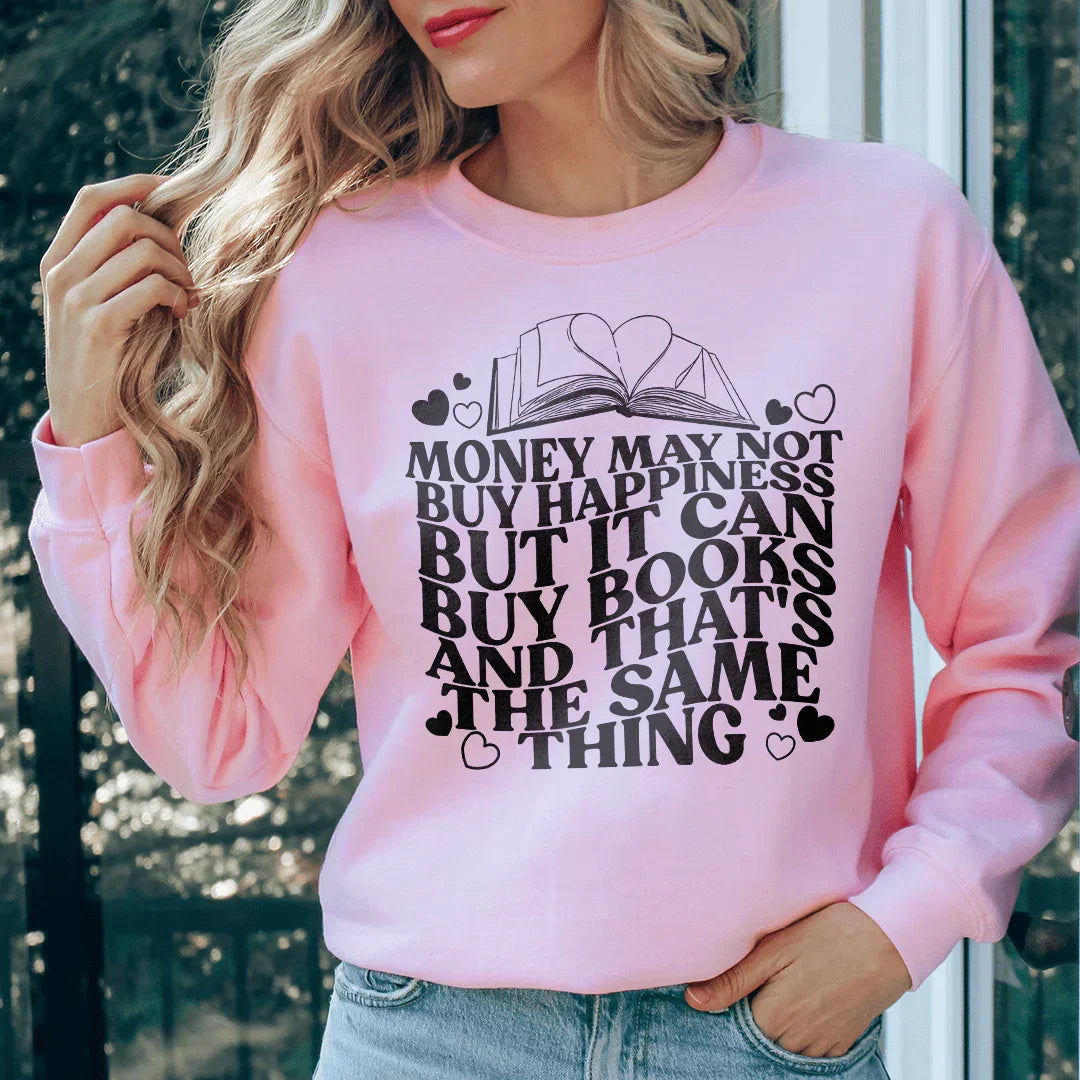Money May Not Buy Happiness But It Can Buy Books Sweatshirt