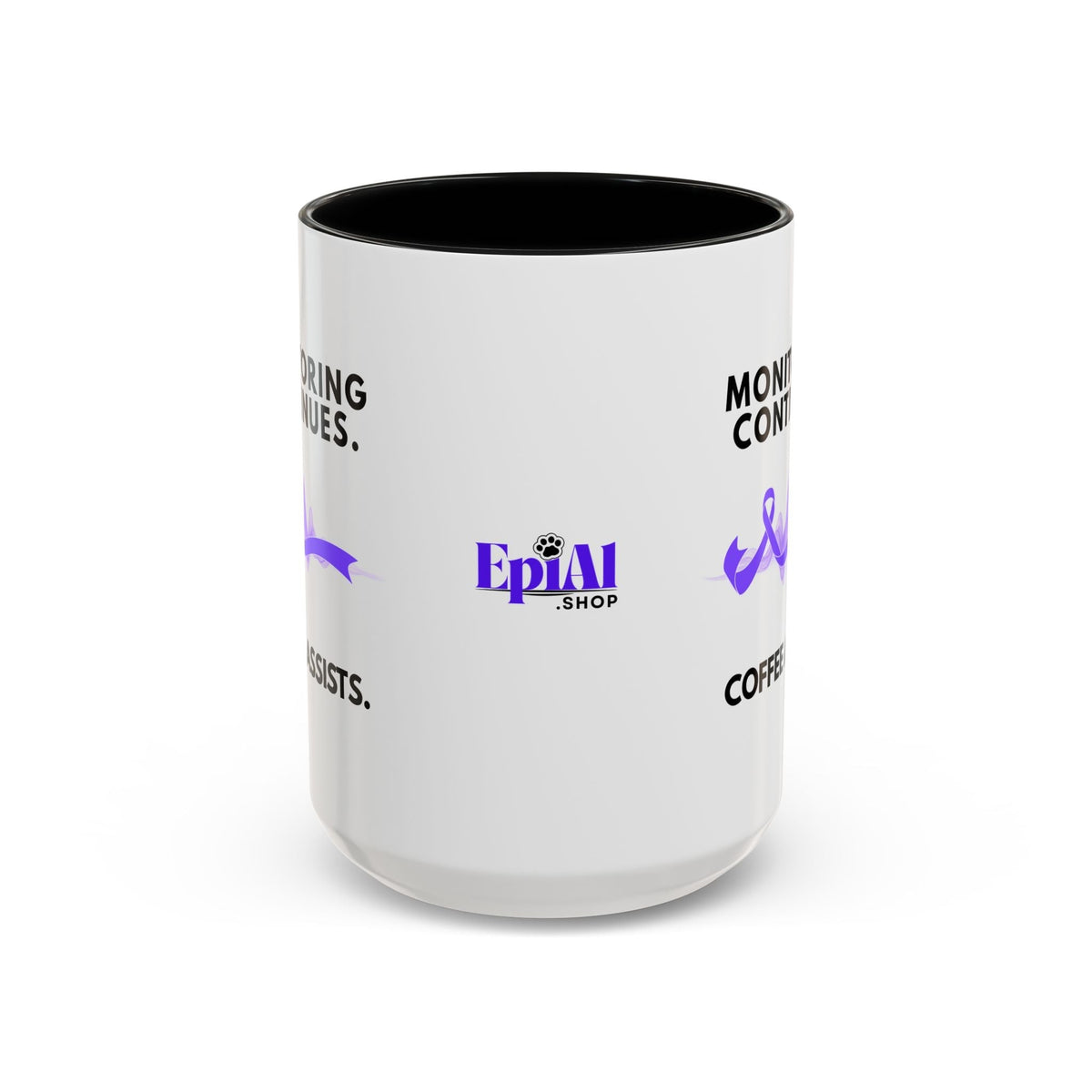 Monitoring Continues. Coffee Assists. Epilepsy Awareness Mug