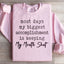 Most Days My Biggest Accomplishment Sweatshirt