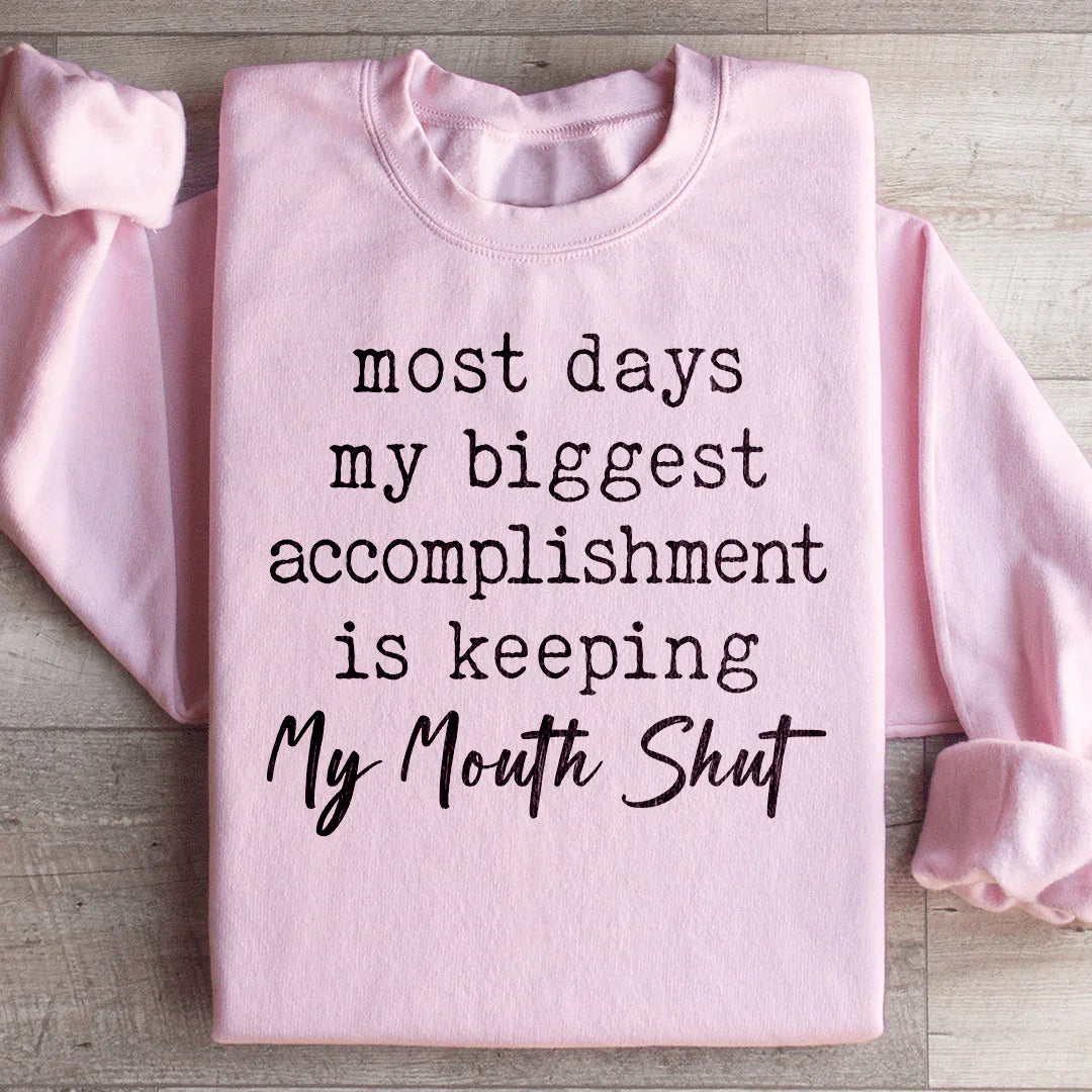 Most Days My Biggest Accomplishment Sweatshirt