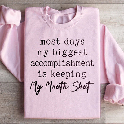 Most Days My Biggest Accomplishment Sweatshirt