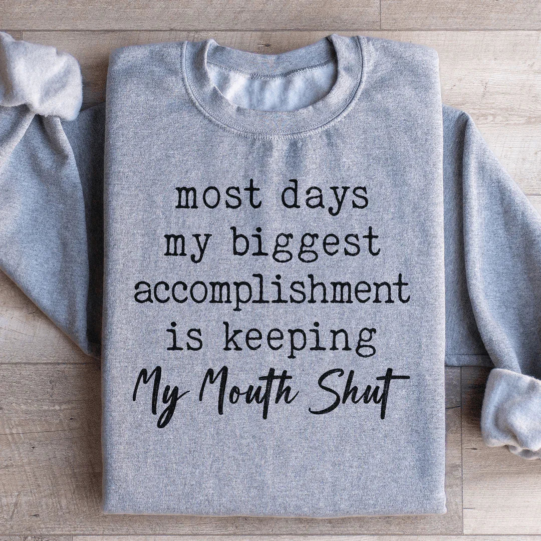 Most Days My Biggest Accomplishment Sweatshirt