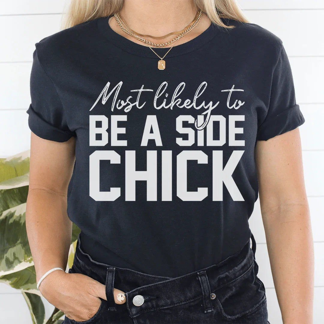 Thanksgiving Tee: Most Likely To Be A Side Chick