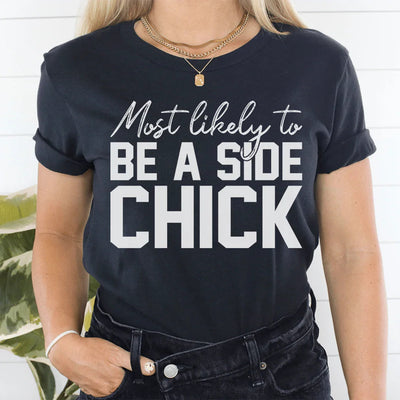 Thanksgiving Tee: Most Likely To Be A Side Chick