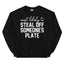 Most Likely To Steal Off Someone's Plate Sweatshirt