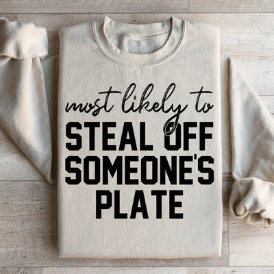Most Likely To Steal Off Someone's Plate Sweatshirt
