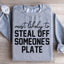 Most Likely To Steal Off Someone's Plate Sweatshirt