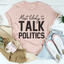 Camiseta de Acción de Gracias con más probabilidades de hablar de política