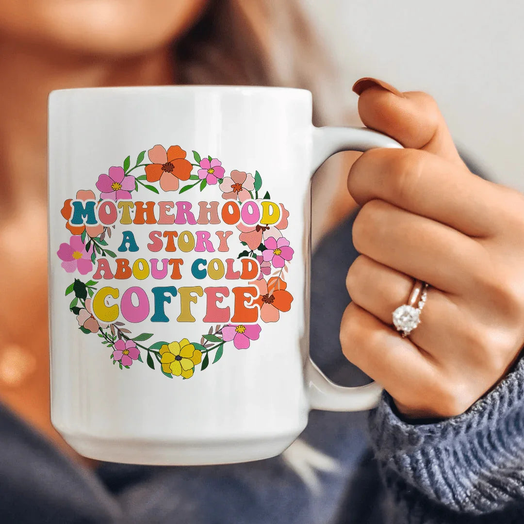 Motherhood A Story About Cold Coffee Ceramic Mug 15 oz - Korvel