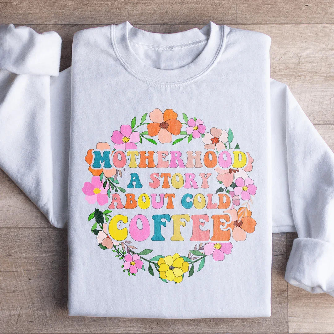 Maternité : Une histoire de café froid Sweatshirt
