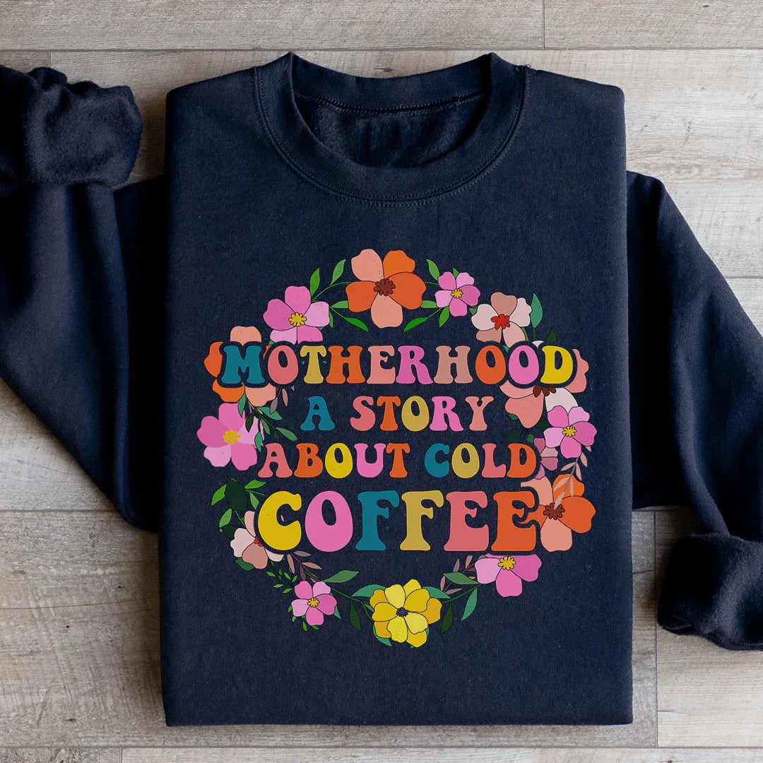 Maternité : Une histoire de café froid Sweatshirt