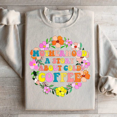 Motherhood: A Story About Cold Coffee Sweatshirt