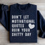 Inspirational Quotes Sweatshirt