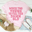 Demasiado Joven Para Sentirme Tan Viejo Camiseta