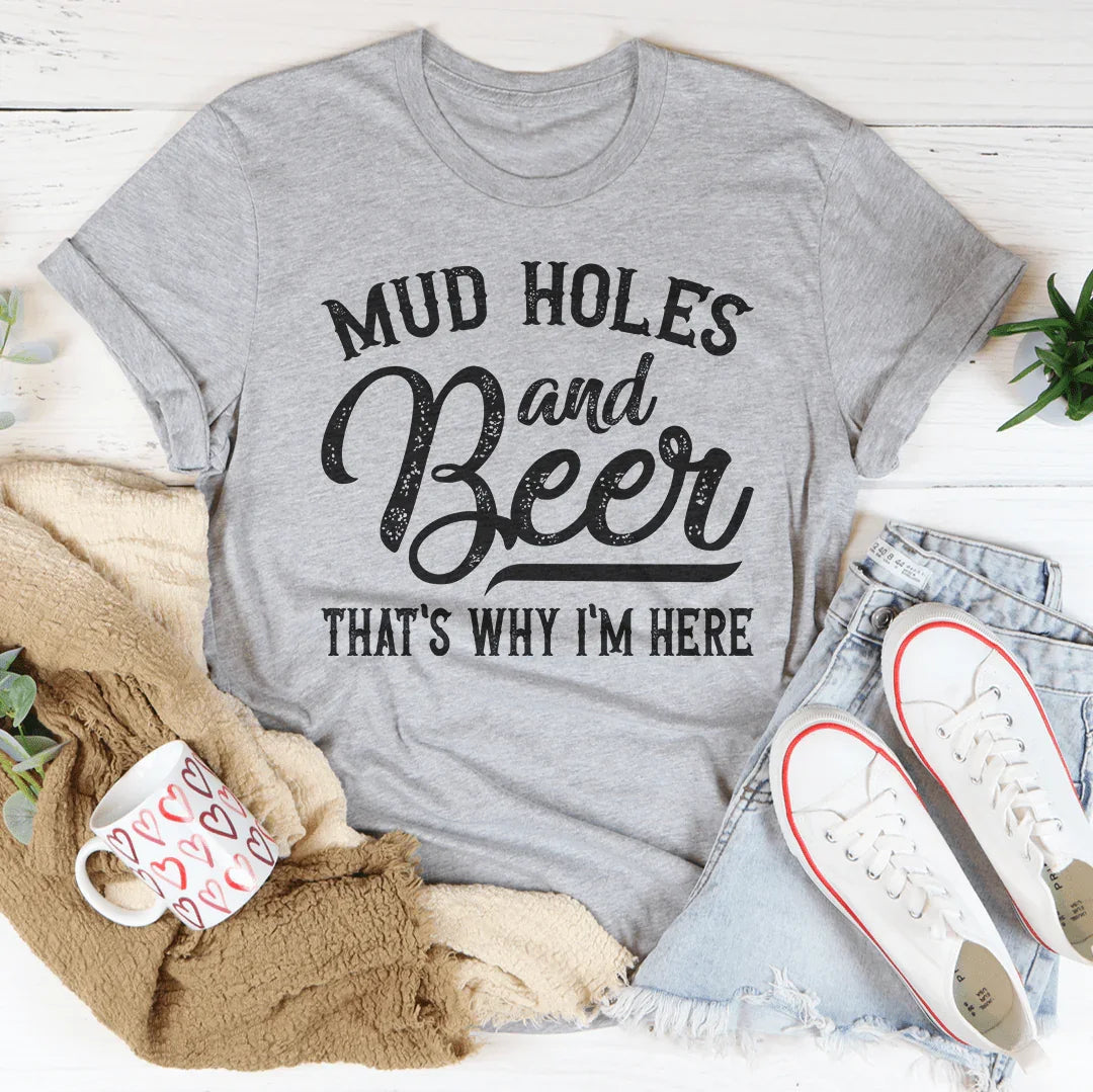 Agujeros de barro y cerveza. Por eso estoy aquí. Tee
