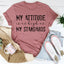My Attitude Is As High As My Standards Tee