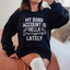 My Bank Account Is Hella Disrespectful Lately Sweatshirt