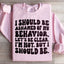 My Behavior Sweatshirt
