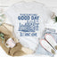 My Boss Told Me To Have A Good Day Tee