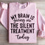 Mi cerebro me está dando el tratamiento silencioso hoy Sudadera