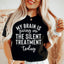 My Brain Is Giving Me The Silent Treatment Today Tee