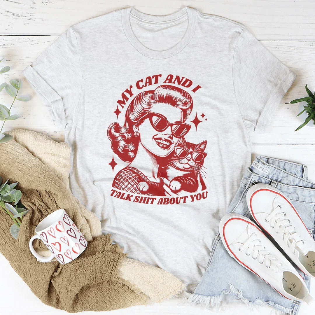 My Cat And I Talk About You Tee