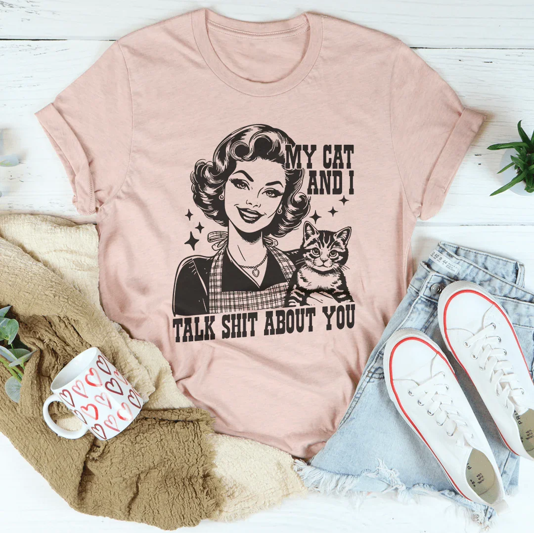 My Cat And I Talk About You Tee