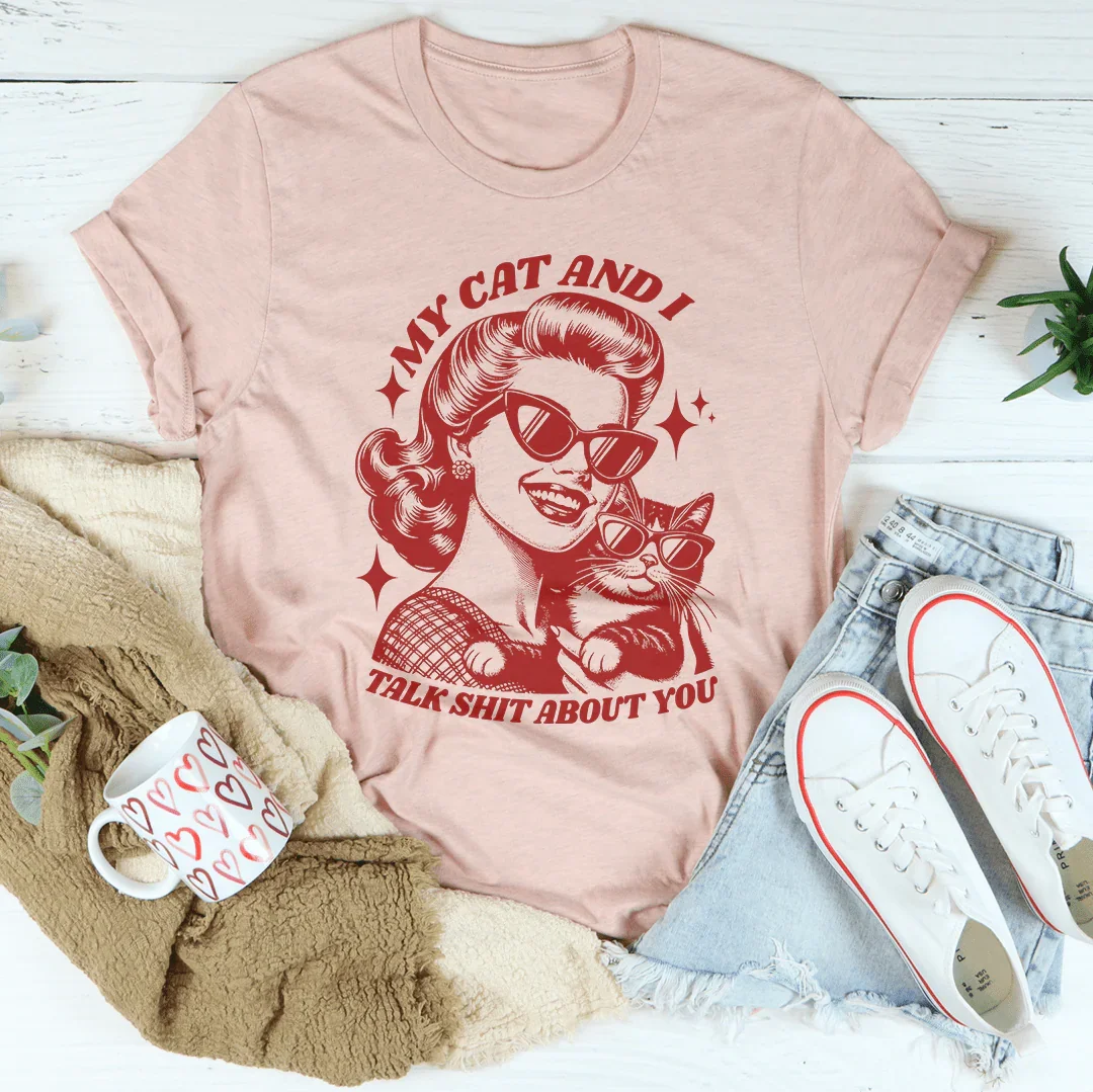 My Cat And I Talk About You Tee