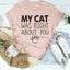 My Cat Was Right About You Tee