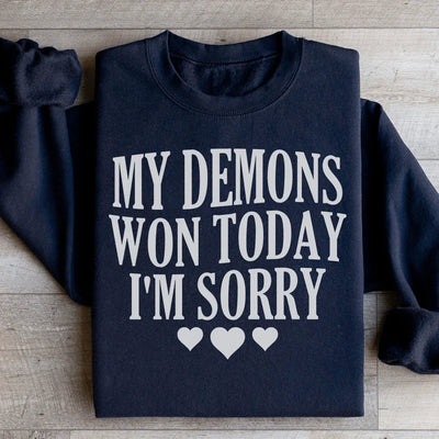 Mon Démons Ont Gagné Aujourd'hui Je Suis Désolé Sweatshirt