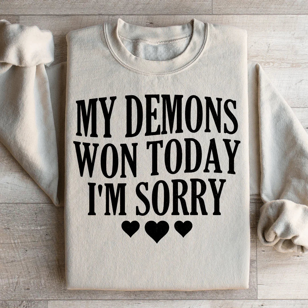 Mon Démons Ont Gagné Aujourd'hui Je Suis Désolé Sweatshirt