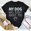 My Dog Was Right About You T-Shirt