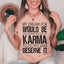Mon emploi de rêve serait de livrer des boîtes de Karma Tee