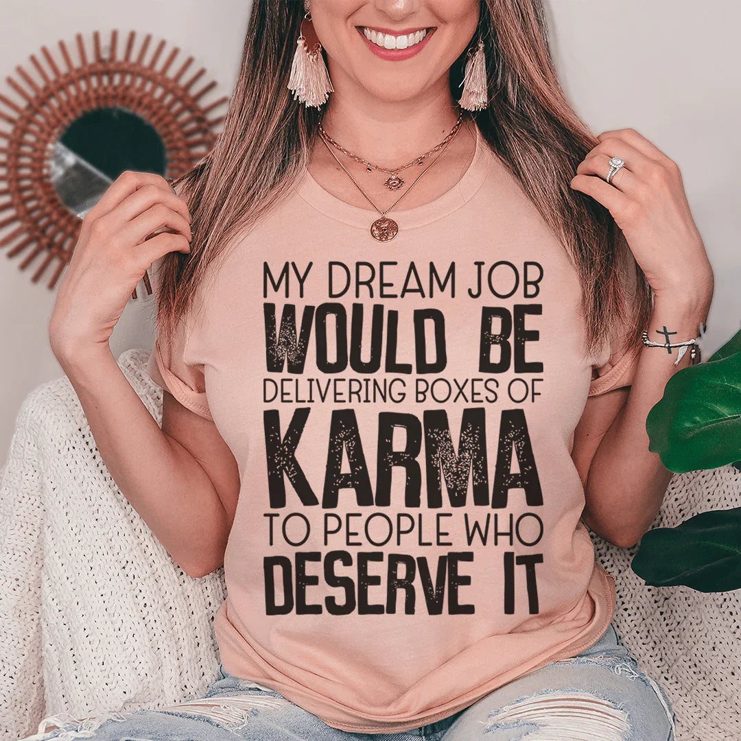 Mon emploi de rêve serait de livrer des boîtes de Karma Tee