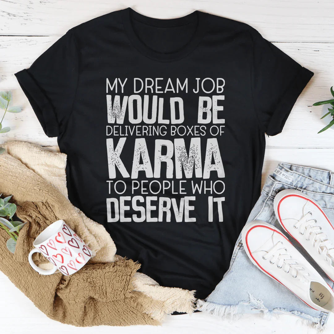 Mon emploi de rêve serait de livrer des boîtes de Karma Tee