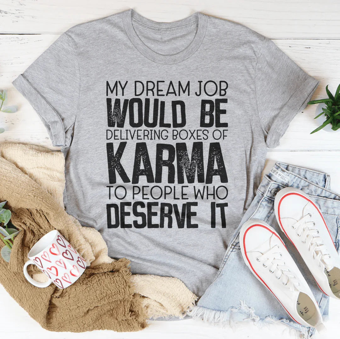 Mon emploi de rêve serait de livrer des boîtes de Karma Tee